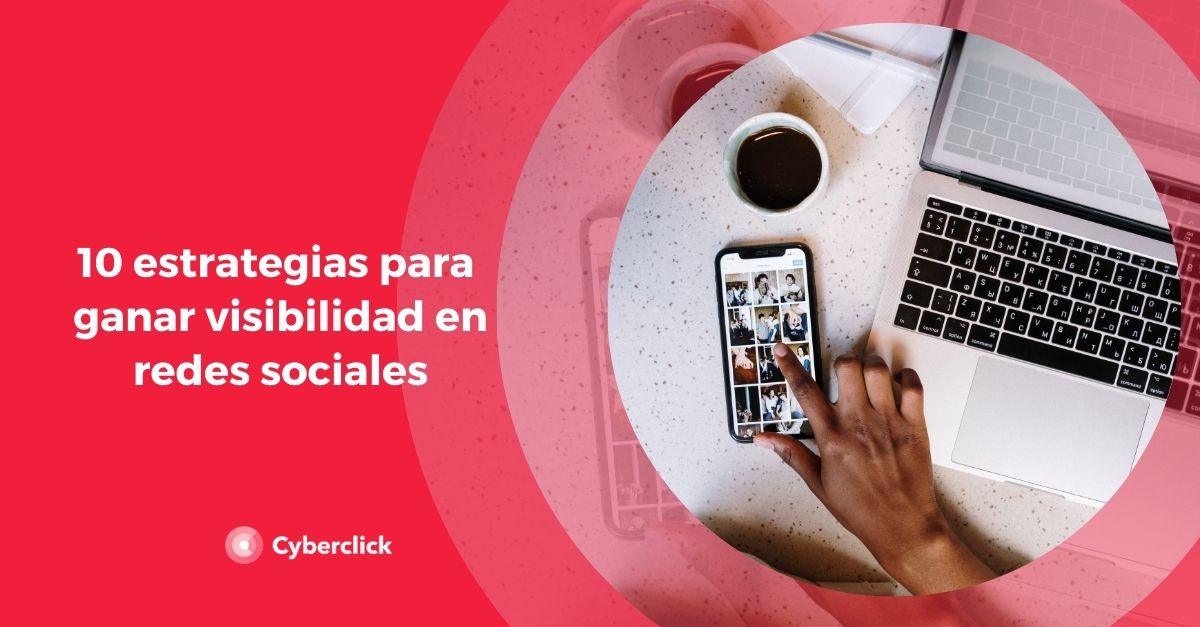 10 Estrategias Para Ganar Visibilidad En Redes Sociales 2390